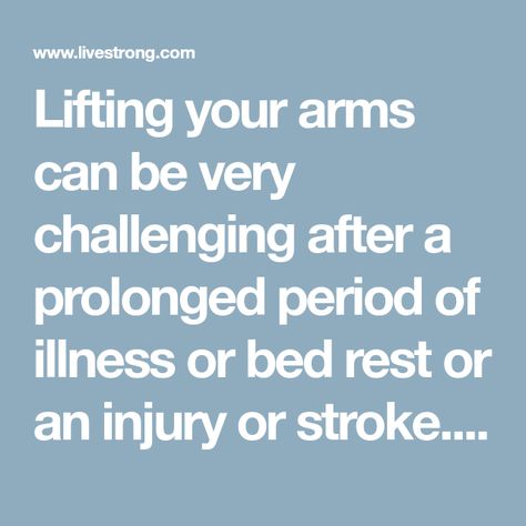 Lifting your arms can be very challenging after a prolonged period of illness or bed rest or an injury or stroke. However, your occupational therapist can... Occupational Therapy Activities, Bed Rest, Therapeutic Activities, Body Strength, Activities For Adults, Upper Body Strength, Occupational Therapist, Therapy Activities, Occupational Therapy