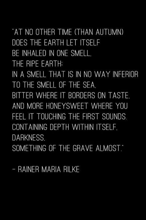 Wiser Quotes, Rilke Quotes, Love Mate, Rainer Maria Rilke, Early Autumn, Favorite Season, Wonderful Words, Say More, Poets