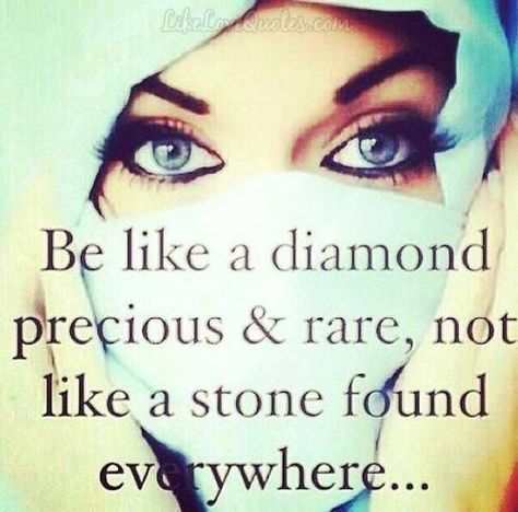 Be like a diamond precious & rare, not like a stone found everywhere. Modesty Quotes, Diamond Quotes, Jumah Mubarak, Hijab Quotes, Muslim Hijab, Beautiful Islamic Quotes, Islam Quran, Islamic Inspirational Quotes, Muslim Quotes