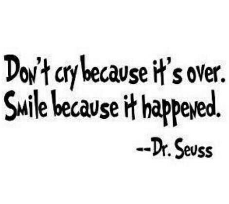 Dr Seuss...please quote at my funeral ;) Smile Because It Happened, Image Meme, Dr. Seuss, Dr Seuss Quotes, Quotes Arabic, Seuss Quotes, Senior Quotes, Dr Suess, Visual Statements