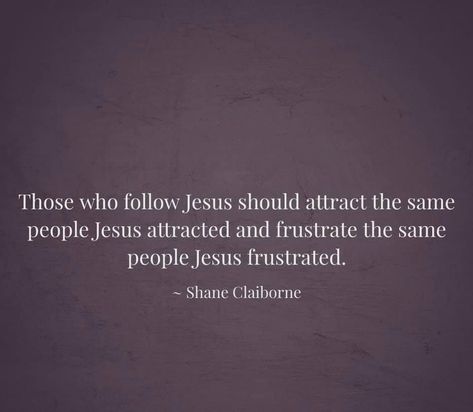 Shane Claiborne Quotes, Follow Jesus, Spiritual Quotes, Spirituality, Jesus, Quotes