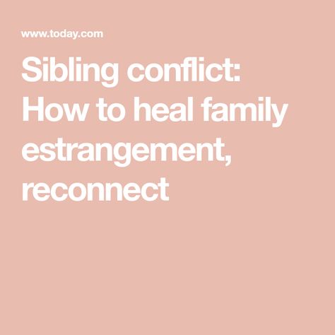 Sibling conflict: How to heal family estrangement, reconnect Sibling Estrangement, Estranged Siblings, Sibling Conflict, Family Estrangement, 2025 Manifestation, Famous Brothers, Brothers Conflict, Family Conflict, Family Relations