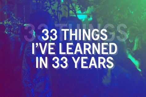 Last week was my birthday. I’m 33 years old. If you’re counting, that’s the same age Jesus was when he was crucified (unrelated). Like everyone else I still don’t know what the hell I’m doing 33 Quotes Age, Turning 33 Years Old Quotes, 33 Years Old Birthday Quotes, 33 Birthday Ideas, 33 Birthday Quotes, 33rd Birthday Quotes, 33 Years Old Birthday, 33 Birthday, 33rd Birthday