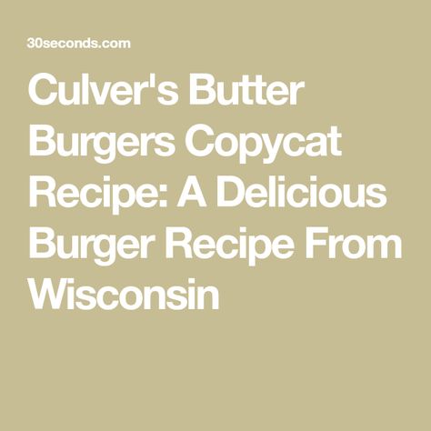 Culver’s Butter Burger Recipe, Pub Burger Recipe, Pub Burger, Butter Burger, Delicious Burger Recipes, Butter Burgers, Burger Dogs, Baking Measurements, Weekend Dinner