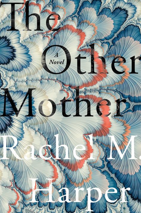 New novels from Olivia Wolfgang-Smith, Rachel M. Harper, Mary Beth Keane and Nicole Cuffy. The Other Mother, Other Mother, Fantasy Book Covers, Book Challenge, Book Jacket, Other Mothers, Fairytale Art, Children's Book Illustration, A Novel