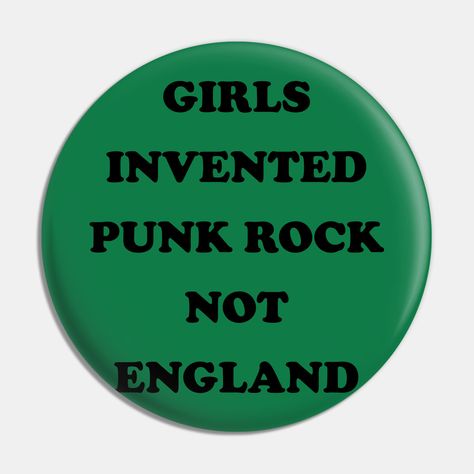 Girls Invented Punk Rock Not England -- Choose from our vast selection of pins to match with your desired size to make the perfect custom pin. Pick your favorite: Movies, TV Shows, Art, and so much more! Available in small and large. Perfect to wear or to decorate your bag or backpack with. Girls Invented Punk Rock Not England, Punk Rock Patches, Punk Button Pins, Punk Widgets, Buttons Aesthetic, Pin Ideas Button, Punk Crafts, Punk Stickers, Bag Customization