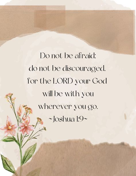 "8.5 x 11\" printable. Bible Verse: Joshua 1:9." Jousha 1:9 Verse, Truth Bible Verse, Bible Verses About Daughters, Bible Verse Joshua 1:9, Flower Verses Bible, Bible Verses About Encouragement, New Beginning Bible Verse, Bible Verses For Kindness, Bible Encouragement Verses