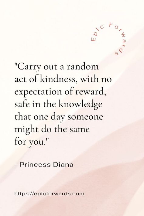 Princess Diana's Quote Princess Diana Quotes, Diana Quotes, Random Act Of Kindness, Princess Quotes, Random Act, Act Of Kindness, Senior Quotes, Lady Diana Spencer, Kindness Quotes