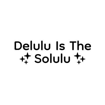 Delulu Is The Solulu Quote, Delulu Quotes, Words Typography, Magic Powers, Funny Text, Free Time, Funny Texts, Typography Design, Sticker Design