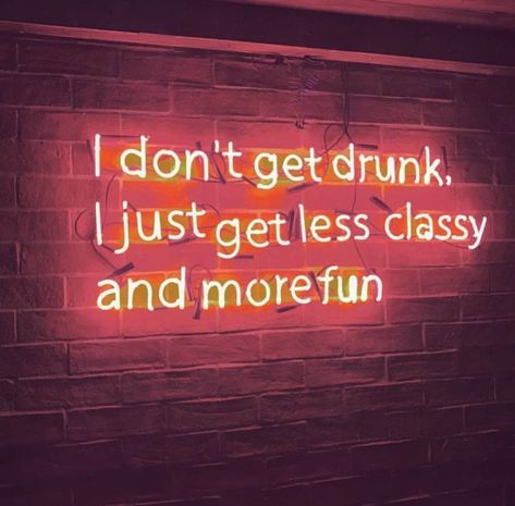 Image about quotes in Citas y texto by Olivia Night Out Quotes, Drunk Quotes, Funny Drunk Quotes, Funny Drunk, Neon Jungle, Neon Quotes, Drunk Humor, Get Drunk, Drinking Quotes