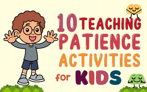 10 Teaching Patience Activities for Kids Patience Crafts For Kids Sunday School, Patience Activities For Kids, Patience Activities, Patience Craft, Teaching Patience, Character Education Posters, Patience Game, Therapeutic Recreation, Patience Is A Virtue