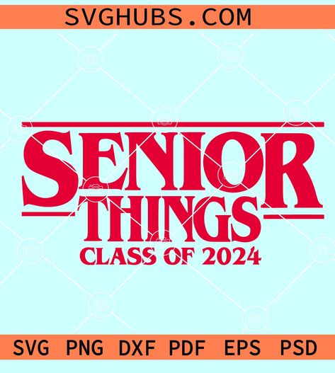 Senior Things 2024 SVG, Senior stranger things SVG, Senior things class of 2024 SVG, back to school SVG, class of 2024 SVG, 2024 senior svg, senior shirt svg Senior Things 2024, Senior Shirts 2024, Feild Day, 2enior Ye4r, Stranger Things Svg, Spirit Posters, School Spirit Posters, Senior Class Shirts, Senior Things