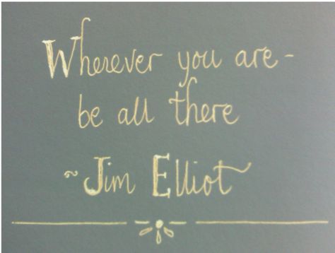 Jim Elliot, Words Worth, It Goes On, More Than Words, Wonderful Words, Quotable Quotes, Powerful Words, Love Words, Good Thoughts