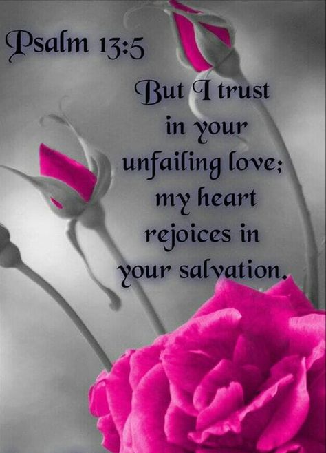 But I trust in your unfailing love; my heart rejoices in your salvation🙏❤️🙏 Psalm 13, Unfailing Love, Beautiful Bible Verses, Prayer Scriptures, Faith Prayer, I Trust, Bible Verses Quotes Inspirational, Biblical Quotes, Bible Prayers