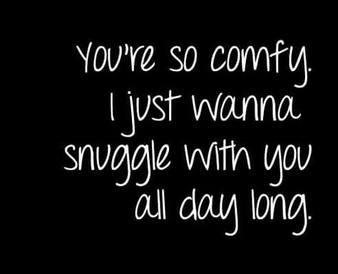 We need a snuggle day, or two, or week so much! Snuggles Quotes, Snuggling Quotes, Good Morning Sweetheart Quotes, Inappropriate Thoughts, Teenage Love, Love Me Do, My Soulmate, My Everything, Soul Mate