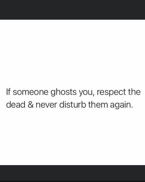 Heavy On Ghosting Quotes, Ghosting Me Quotes, When He Ghosts You, Ghosted Meme, Being Ghosted Quotes, Quotes Ghosting, He Ghosted Me Quotes, Getting Ghosted Quotes, Ghost Mode Quotes