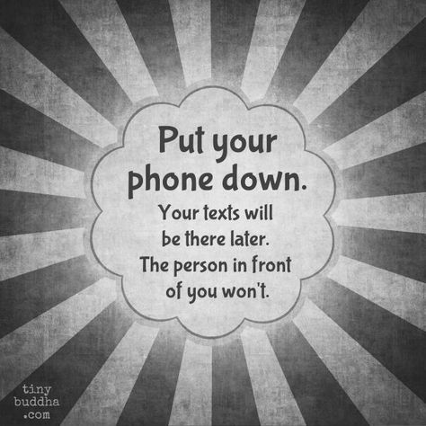 The learning lesson is to value life while you are here to experience this gift. To ambulate through this world with your eyes captivated by technology and various, unimportant subjects is not wise nor safe to do. Cell Phone Quotes, Down Quotes, Put Your Phone Down, Tiny Buddha, Phone Quotes, Little Buddha, Buddha Quotes, Meditation Music, A Quote