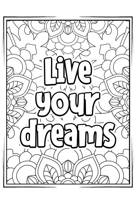 Mandala coloring page with an inspirational meaning. Inspirational Quotes Coloring, Mandala Illustration, Flowers Mandala, Coloring Pages Inspirational, Quote Coloring Pages, Live Your Dream, Mini Printer, Adult Colouring, Plants And Flowers