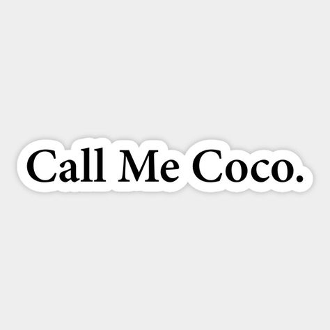 Call Me Coco - Sticker | #stickers Coco Logo, New Sticker, Fun Stickers, My Favourite, Call Me, Nuts, Sticker Design, Coco, Gaming Logos