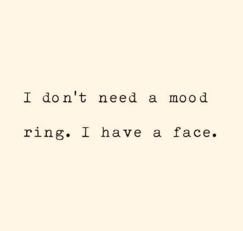 Quote Funny Irony Face Mood Ring Life Expression Serious Face Quotes, Face Quotes, Expression Quotes, Mood Ring, Face Expressions, Bad Mood, Quote Aesthetic, Funny Quotes, Humor