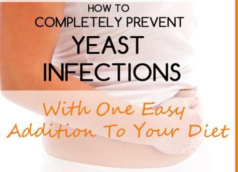 How To Completely Prevent Yeast Infections With One Easy Addition To Your Diet Preventing Yeast Infections, Yeast Infection Remedies Fast, Yeast Infection On Skin, Yeast Infection Men, Chronic Yeast Infection, Treat Yeast Infection, Yeast Infection Symptoms, Antifungal Cream, Candida Yeast