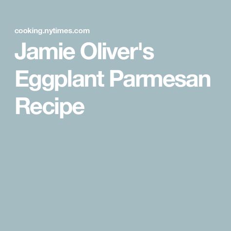 Jamie Oliver's Eggplant Parmesan Recipe Jamie Curtis, Eggplant Parmesan Recipe, Basil Bread, Eggplant Recipes Parmesan, Time Cover, Fried Eggplant, Parmesan Recipe, Seasoned Bread Crumbs, Eggplant Parmesan