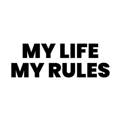 Simple Tshirt Design, My Body My Rules, Yes And Amen, Adulting Quotes, My Life My Rules, Inspirational Quotes About Success, My Rules, Tshirt Design Inspiration, Sassy Quotes