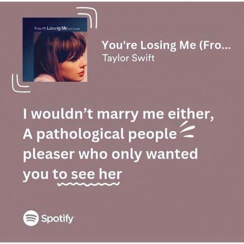 You're Losing Me, Me Taylor Swift, Taylor Swift Lyric Quotes, Taylor Swift Song Lyrics, Taylor Lyrics, Estilo Taylor Swift, Song Lyric Quotes, Favorite Lyrics, Me Too Lyrics