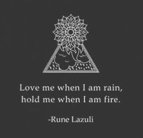 Love me when I am rain, hold me when I am fire. Under Your Spell, Quote Love, Hold Me, A Quote, Poetry Quotes, Rumi, Pretty Words, Runes, The Words