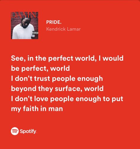 Kendrick Lamar Pride Lyrics, Pride Kendrick Lamar, Kendrick Lamar Lyrics, Deep Lyrics, Dont Trust People, Rap Lyrics Quotes, Rap Quotes, Meaningful Lyrics, Rap Aesthetic