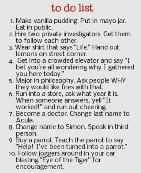 Brilliant.  A must do bucket list.                                                                                                                                                                                 More Funny Bucket List, Crazy Bucket List, Changing Last Name, Funny Dares, Fun Sleepover Ideas, Things To Do When Bored, Crazy Things To Do With Friends, When Someone, Funny Photos