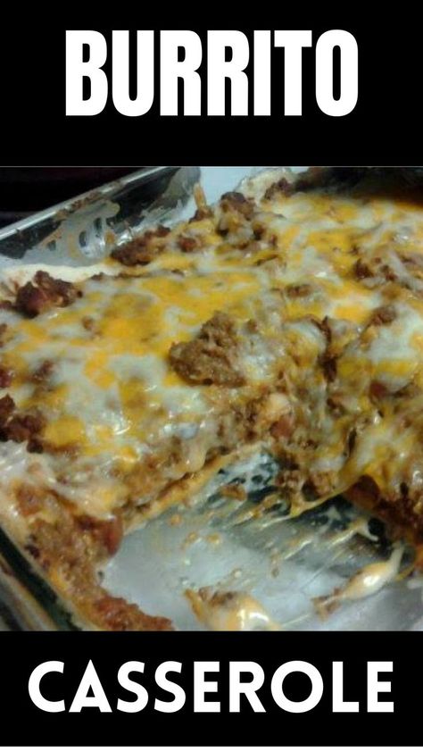 Creamy Burrito Casserole, Burrito Casserole, Hamburger Casserole, Easy Casserole Recipes, Easy Casserole, Refried Beans, Casserole Recipe, Beef Dishes, Mexican Dishes