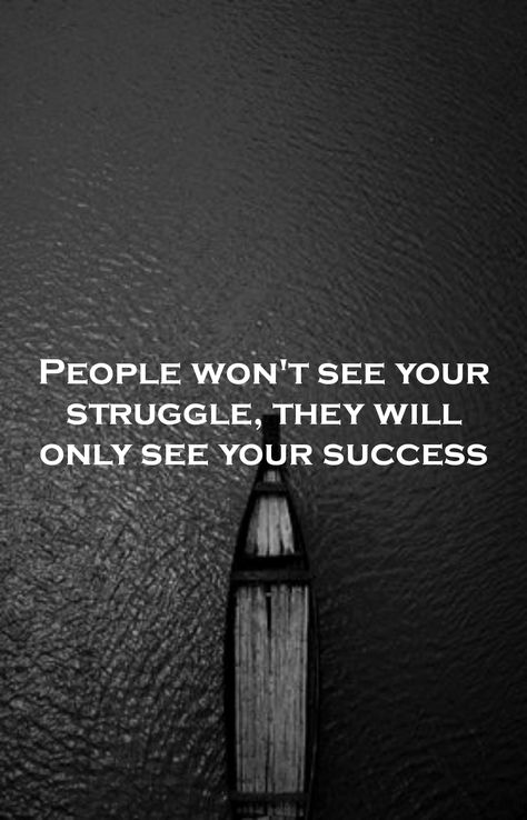 People won't ever see your struggle in life what you did for getting successful in life, ionstaed they will only see your success and compare you with others and talk shit about you. So ignore shit and move on. People Only See Your Success, Winning Quotes, Struggles In Life, True Things, Success Goals, Success Tips, Motivational Quotes For Success, School Motivation, Successful People