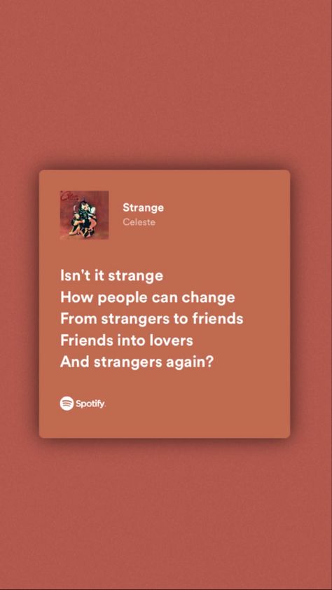 Strange By Celeste, Strange Celeste Lyrics, Strange Celeste, Random Lyrics, Songs Quotes, Lyric Poetry, People Can Change, Bollywood Funny, Playlist Ideas