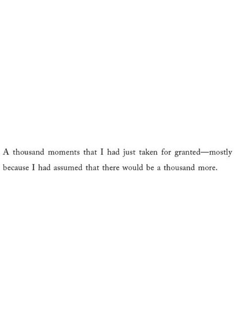 Live in the moment & take nothing for granted Never Take Time For Granted Quotes, Dont Take Anything For Granted Quotes, Quote On Taking For Granted, Don’t Take Life For Granted Quotes, Don’t Take Anything For Granted, Tattoo Quote, Live In The Moment, Taken For Granted, The Universe