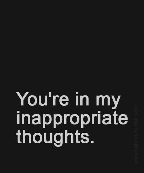 Funny Flirty Quotes, Inappropriate Thoughts, Flirting Quotes, E Card, Crush Quotes, Mindfulness Quotes, Quotes For Him, Pretty Quotes, Be Yourself Quotes