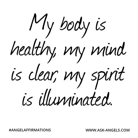 "My body is healthy, my mind is clear, my spirit is illuminated."  #angelaffirmations My Body Is Healthy, Clear My Mind, Burning Desire, Health Affirmations, Healing Affirmations, Daily Positive Affirmations, Clear Mind, My Spirit, Positive Self Affirmations