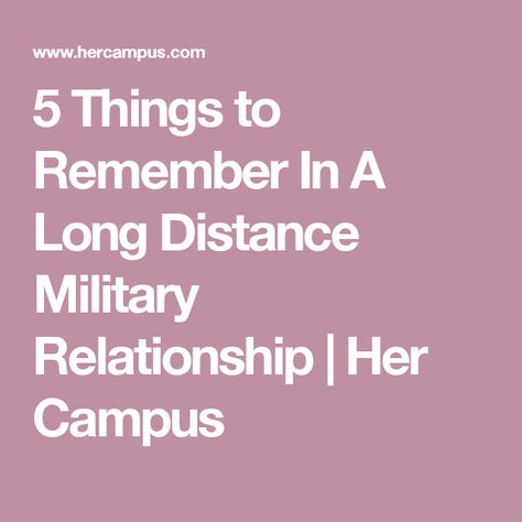 5 Things to Remember In A Long Distance Military Relationship | Her Campus Military Long Distance Relationship, College Test, College Relationships, Military Relationships, School Romance, High School Romance, Off To College, Things To Remember, Her Campus