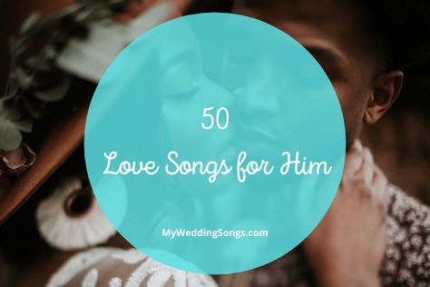 Love Song For Him, Songs For Him, Song For Him, Love Notes For Boyfriend, Songs For Boyfriend, Disney Love Songs, As A Boyfriend, Wedding Song List, Song Lists