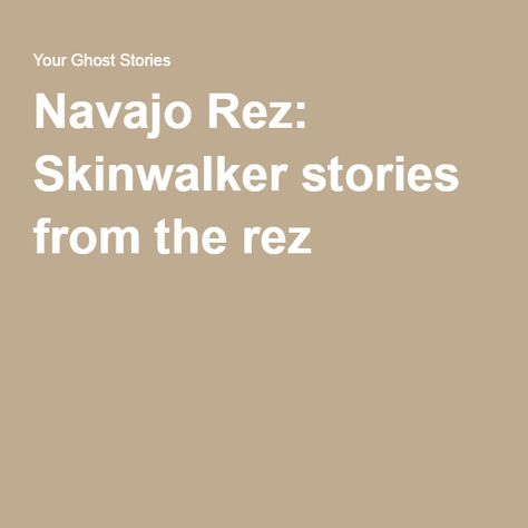 Navajo Rez: Skinwalker stories from the rez Skinwalker Stories, True Creepy Stories, Skinwalker Ranch, Real Ghost Stories, Paranormal Stories, Real Ghost, Paranormal Experience, Shadow People, Native American Wisdom