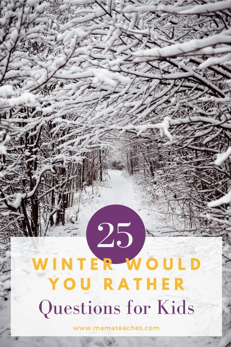 25 Winter Would You Rather Questions for Kids - Mama Teaches Fall Would You Rather For Kids, Winter Would You Rather, Winter Would You Rather For Kids, Kid Would You Rather Questions, Would You Rather Valentines Day For Kids, Would U Rather Question For Teens, Classroom Icebreakers, Snow Castle, Snow Fort