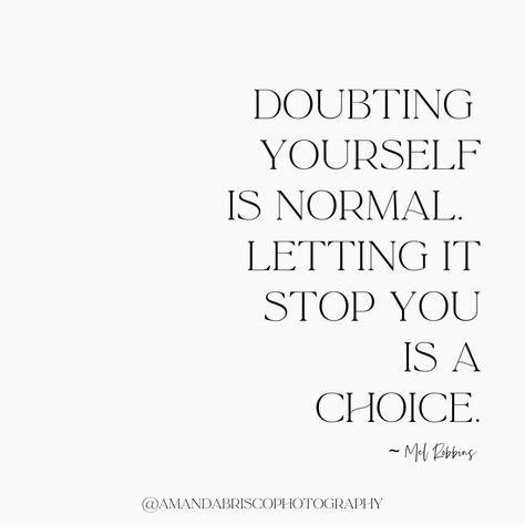 'Doubting yourself is normal. Letting it stop you is a choice.' ~ Mel Robbins #MotivationMonday Doubting Yourself Is Normal Quotes, When You Doubt Yourself Quotes, Don't Doubt Yourself Quotes, Stop Doubting Yourself Quotes, Doubt Yourself Quotes, Never Doubt Yourself, Normal Quotes, Doubt Quotes, Stop Doubting Yourself