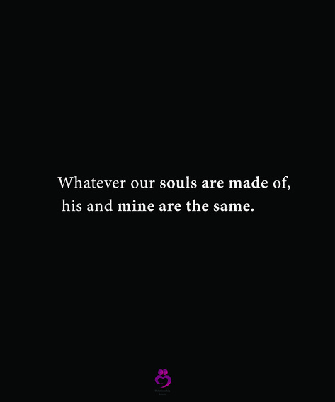 Whatever Our Souls Are Made Of After, Whatever Our Souls Are Made Of Wallpaper, Whatever Our Souls Are Made Of, College Diaries, Print Quotes, Phone Widgets, Black Soul, Couples Quotes, He First Loved Us