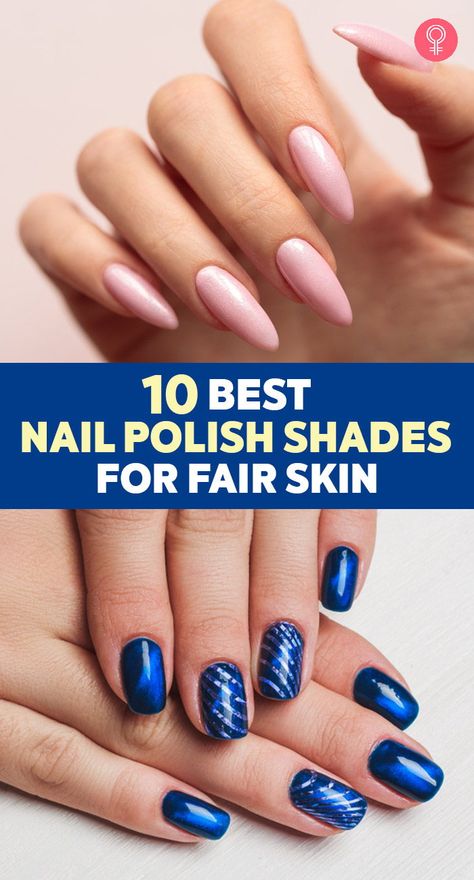 Nails Fair Skin Tone, Nail Color Light Skin, 2023 Pedicure Colors Pale Skin, Natural Nails By Skin Tone Range, Classy Nails Pale Skin, Nails For Yellow Skin Tone, Nails For Pink Skin Tone, Nail Ideas For Light Skin Tone, Spring Nail Gel Colors