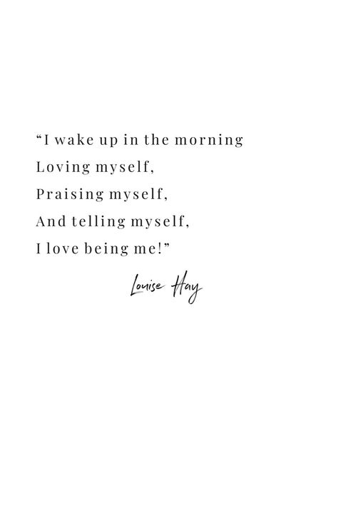 "I wake up in the morning Loving myself, Praising myself, And telling myself, I love being me!" ~Louise Hay #selflove #quotes Louise Hay Affirmations, Loving Myself, Things About Boyfriends, Being Me, Wake Up In The Morning, Louise Hay, Love Myself, I Wake Up, Love Me Quotes