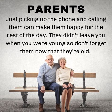 Call your parents Aging Parents Quotes Life Lessons, Parents Getting Older Quotes, Importance Of Grandparents Quotes, Elderly Parents Quotes, Aging Parents Quotes, Getting Old Quotes, Honor Your Parents, Older Quotes, Wisdom Quotes Truths