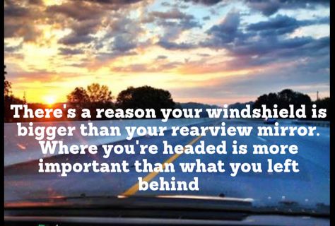 There's a reason why your windshield is bigger than your rearview mirror. Where you're headed is much more important than what you left behind The Windshield Is Bigger Quote, Rearview Mirror Quotes, Famous Philosophy Quotes, Inner Beauty Quotes, Reason Quotes, Healing Motivation, Mirror Quotes, Heart Feelings, Beauty Words