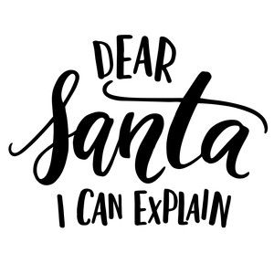 Letter Explaining Santa, Dear Santa I Can Explain, Santa I Can Explain, Cricut Christmas Ideas, Christmas Phrases, I Can Explain, Christmas Vinyl, Christmas Svg Files, Silhouette Design Store