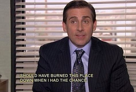 Should've burned this place down Best Office Quotes, Best Michael Scott Quotes, Office Jokes, Michael Scott Quotes, The Office Show, Office Tv Show, Office Tv, Office Memes, Office Wallpaper