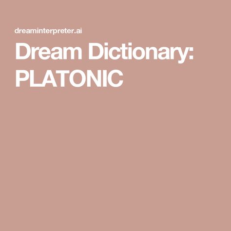 Dream Dictionary: PLATONIC Dream Definition, Non Romantic, Dream Dictionary, Platonic Relationship, Emotional Connection, Communication